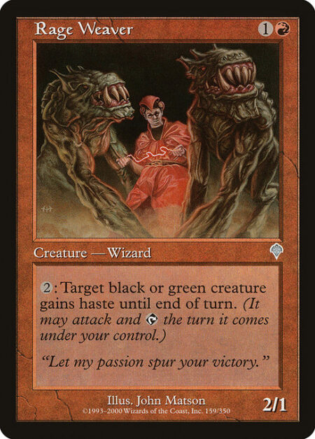 Rage Weaver - {2}: Target black or green creature gains haste until end of turn. (It can attack and {T} this turn.)