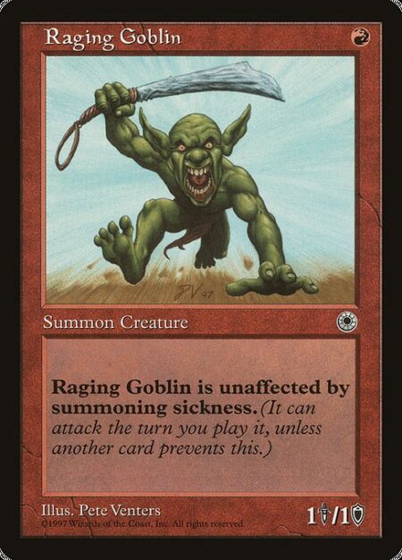 Raging Goblin - Haste (This creature can attack and {T} as soon as it comes under your control.)