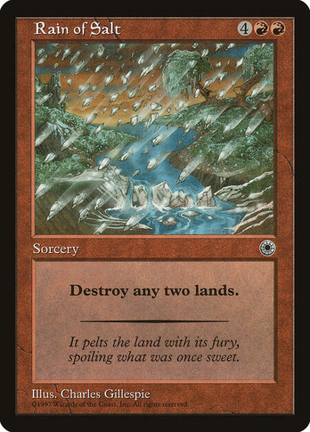 Rain of Salt - Destroy two target lands.