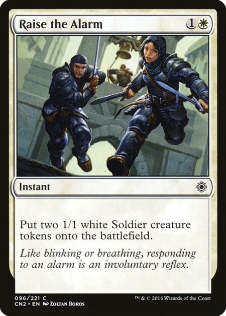 Raise the Alarm - Create two 1/1 white Soldier creature tokens.