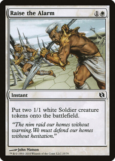 Raise the Alarm - Create two 1/1 white Soldier creature tokens.