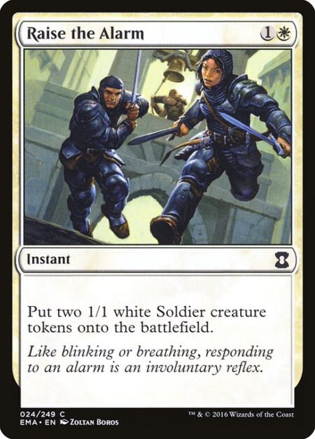 Raise the Alarm - Create two 1/1 white Soldier creature tokens.