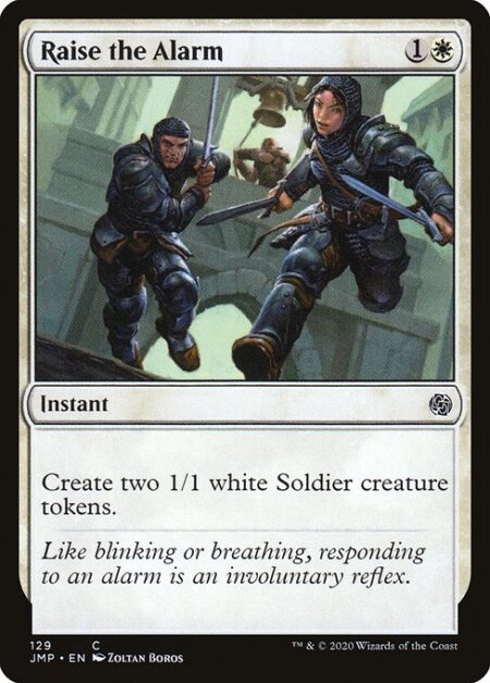 Raise the Alarm - Create two 1/1 white Soldier creature tokens.