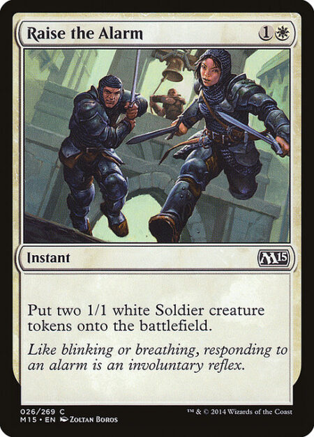 Raise the Alarm - Create two 1/1 white Soldier creature tokens.