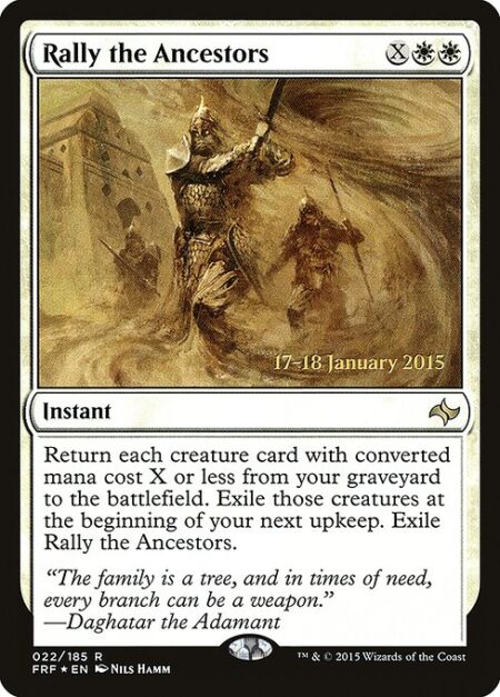 Rally the Ancestors - Return each creature card with mana value X or less from your graveyard to the battlefield. Exile those creatures at the beginning of your next upkeep. Exile Rally the Ancestors.