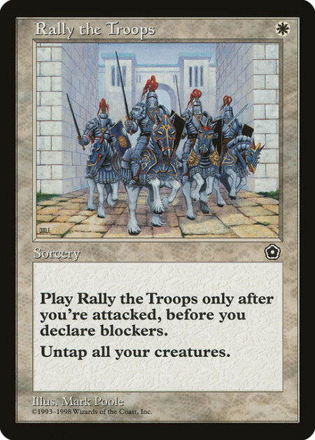 Rally the Troops - Cast this spell only during the declare attackers step and only if you've been attacked this step.