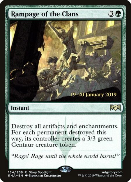 Rampage of the Clans - Destroy all artifacts and enchantments. For each permanent destroyed this way