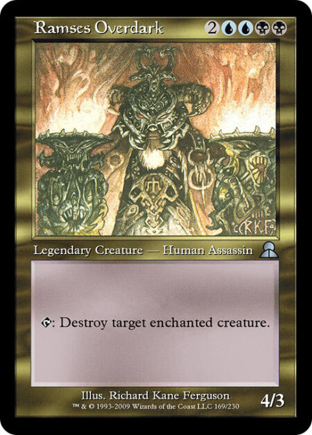 Ramses Overdark - {T}: Destroy target enchanted creature.