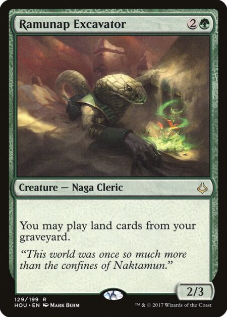 Ramunap Excavator - You may play lands from your graveyard.