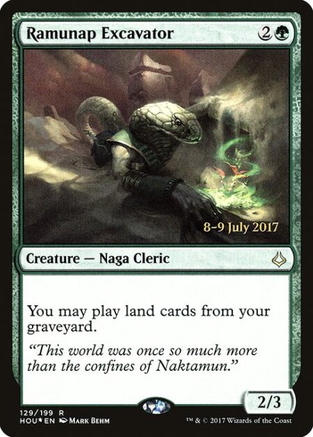 Ramunap Excavator - You may play lands from your graveyard.