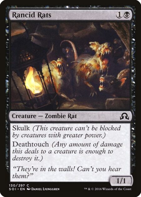 Rancid Rats - Skulk (This creature can't be blocked by creatures with greater power.)