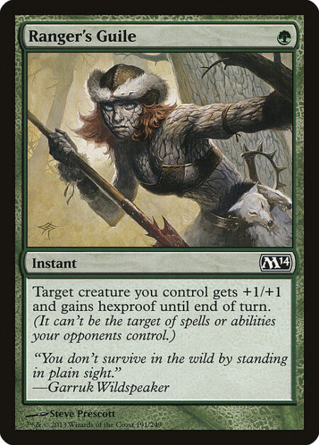 Ranger's Guile - Target creature you control gets +1/+1 and gains hexproof until end of turn. (It can't be the target of spells or abilities your opponents control.)