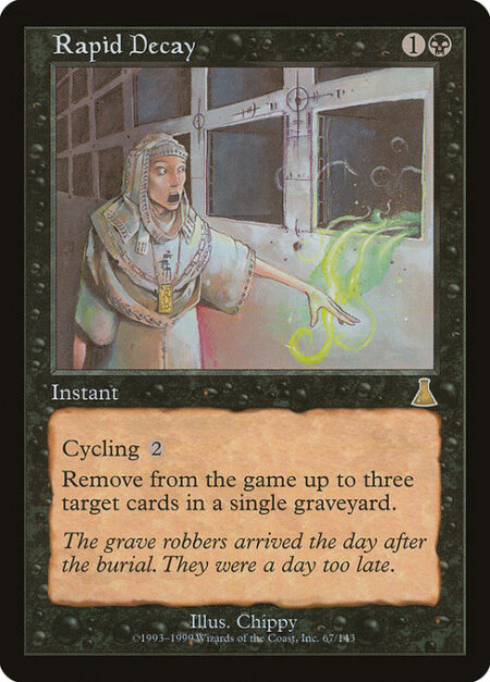 Rapid Decay - Exile up to three target cards from a single graveyard.