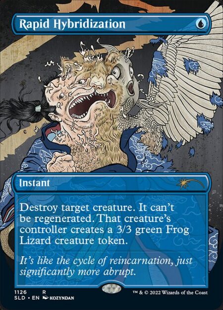 Rapid Hybridization - Destroy target creature. It can't be regenerated. That creature's controller creates a 3/3 green Frog Lizard creature token.