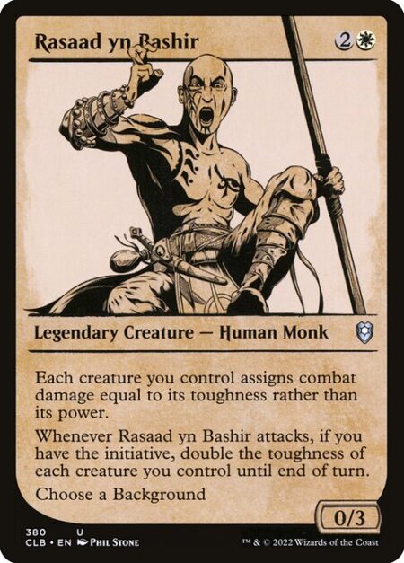 Rasaad yn Bashir - Each creature you control assigns combat damage equal to its toughness rather than its power.