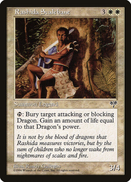 Rashida Scalebane - {T}: Destroy target attacking or blocking Dragon. It can't be regenerated. You gain life equal to its power.