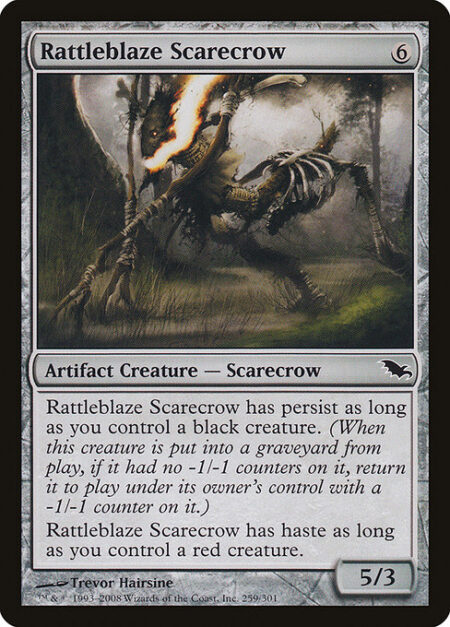 Rattleblaze Scarecrow - Rattleblaze Scarecrow has persist as long as you control a black creature. (When this creature dies