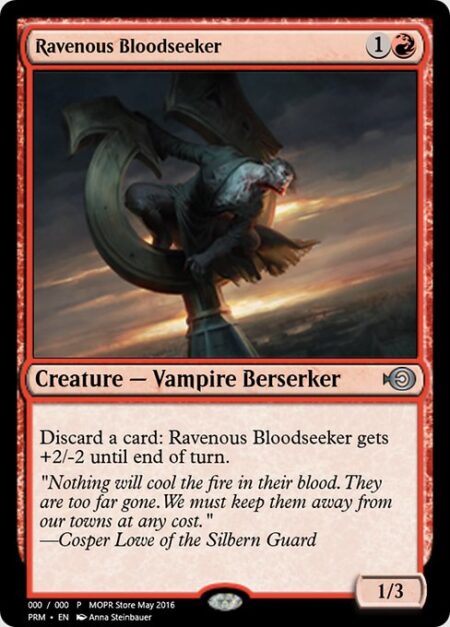 Ravenous Bloodseeker - Discard a card: Ravenous Bloodseeker gets +2/-2 until end of turn.