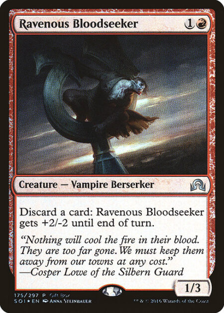 Ravenous Bloodseeker - Discard a card: Ravenous Bloodseeker gets +2/-2 until end of turn.