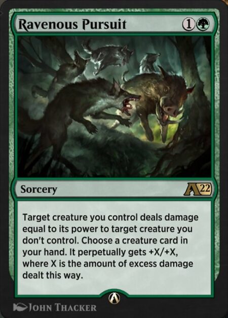 Ravenous Pursuit - Target creature you control deals damage equal to its power to target creature you don't control. Choose a creature card in your hand. It perpetually gets +X/+X