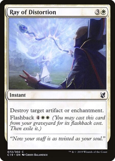 Ray of Distortion - Destroy target artifact or enchantment.