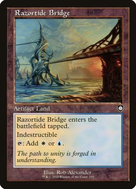 Razortide Bridge - Razortide Bridge enters the battlefield tapped.