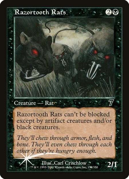 Razortooth Rats - Fear (This creature can't be blocked except by artifact creatures and/or black creatures.)