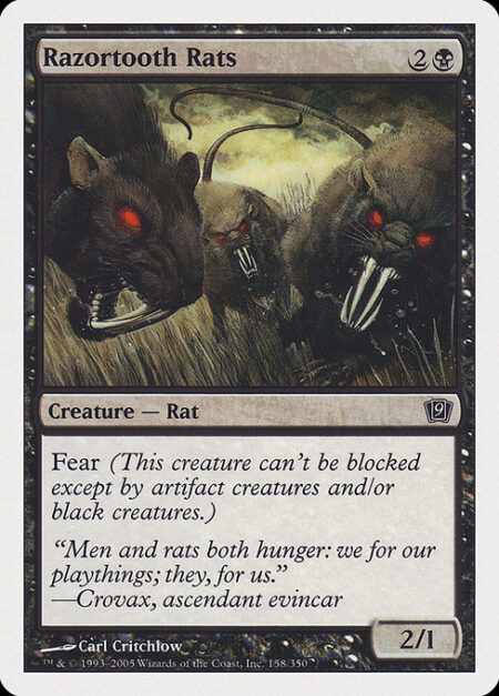 Razortooth Rats - Fear (This creature can't be blocked except by artifact creatures and/or black creatures.)