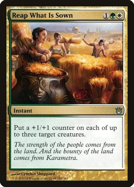 Reap What Is Sown - Put a +1/+1 counter on each of up to three target creatures.