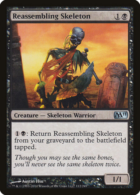 Reassembling Skeleton - {1}{B}: Return Reassembling Skeleton from your graveyard to the battlefield tapped.