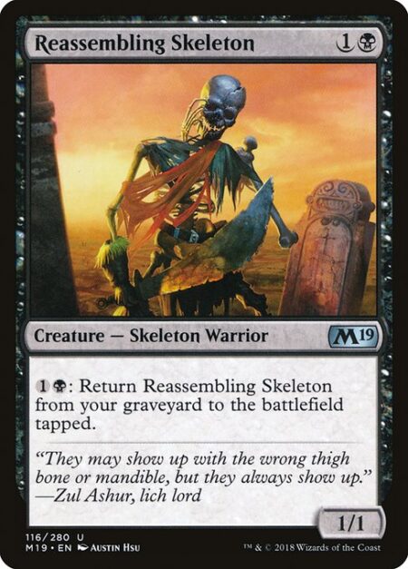 Reassembling Skeleton - {1}{B}: Return Reassembling Skeleton from your graveyard to the battlefield tapped.