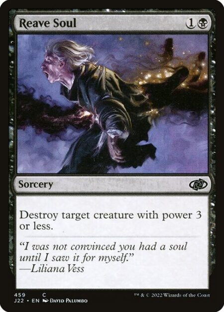 Reave Soul - Destroy target creature with power 3 or less.