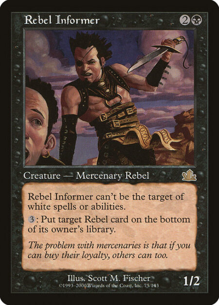 Rebel Informer - Rebel Informer can't be the target of white spells or abilities from white sources.