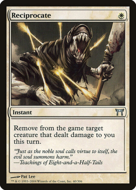 Reciprocate - Exile target creature that dealt damage to you this turn.