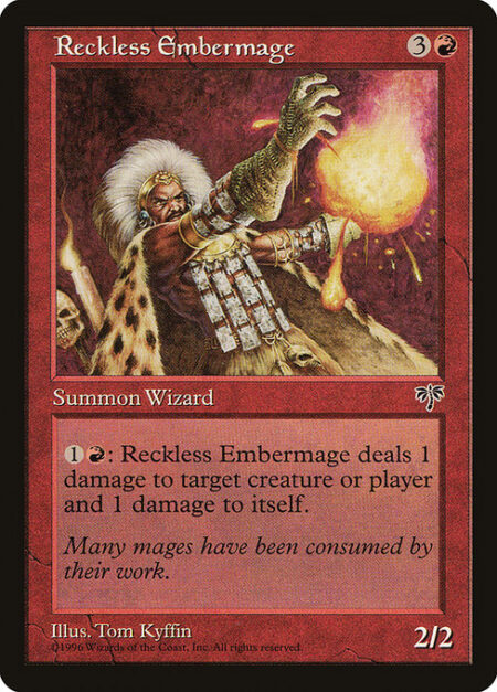 Reckless Embermage - {1}{R}: Reckless Embermage deals 1 damage to any target and 1 damage to itself.