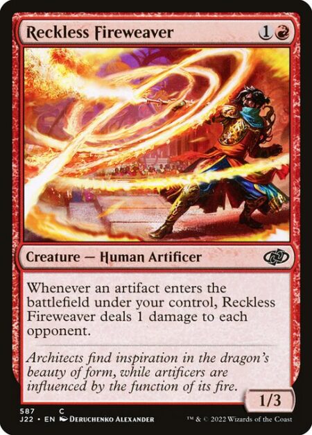 Reckless Fireweaver - Whenever an artifact you control enters