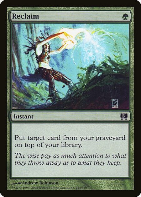 Reclaim - Put target card from your graveyard on top of your library.