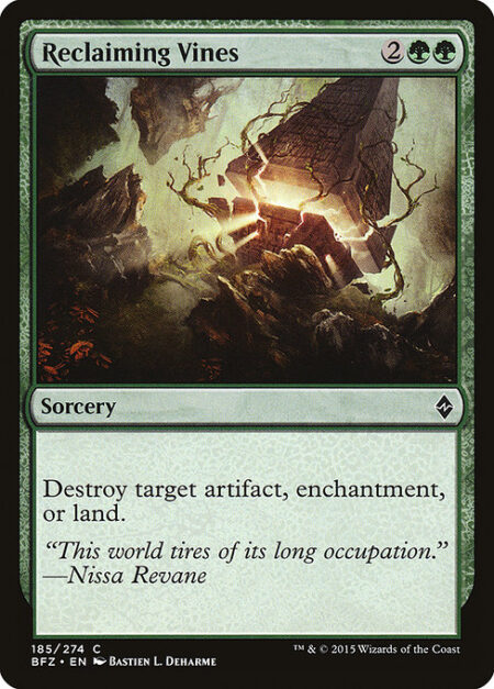 Reclaiming Vines - Destroy target artifact