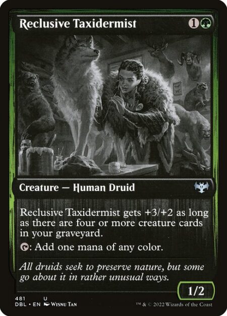 Reclusive Taxidermist - Reclusive Taxidermist gets +3/+2 as long as there are four or more creature cards in your graveyard.