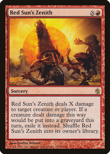 Red Sun's Zenith - Red Sun's Zenith deals X damage to any target. If a creature dealt damage this way would die this turn