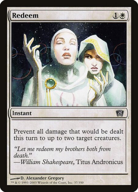 Redeem - Prevent all damage that would be dealt this turn to up to two target creatures.