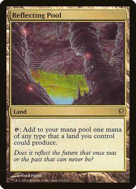 Reflecting Pool - {T}: Add one mana of any type that a land you control could produce.