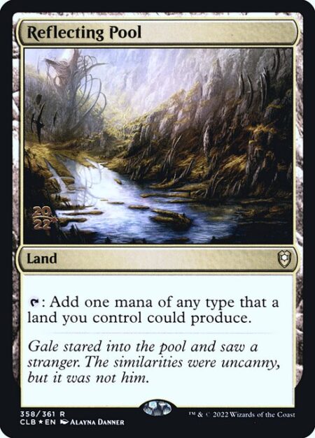 Reflecting Pool - {T}: Add one mana of any type that a land you control could produce.
