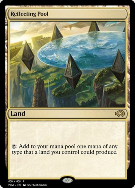 Reflecting Pool - {T}: Add one mana of any type that a land you control could produce.