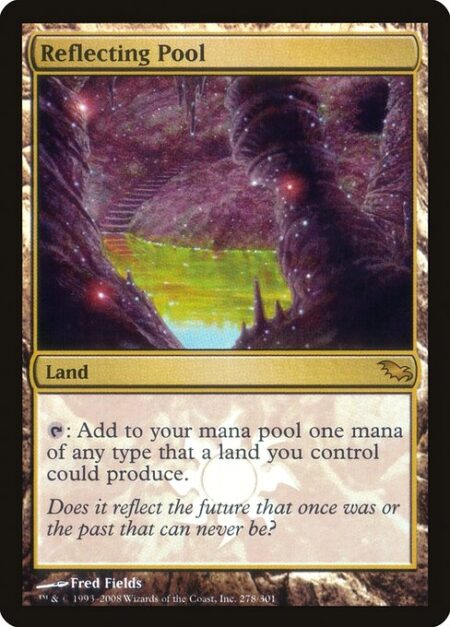 Reflecting Pool - {T}: Add one mana of any type that a land you control could produce.