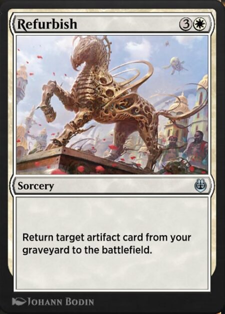 Refurbish - Return target artifact card from your graveyard to the battlefield.