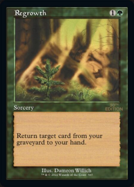 Regrowth - Return target card from your graveyard to your hand.