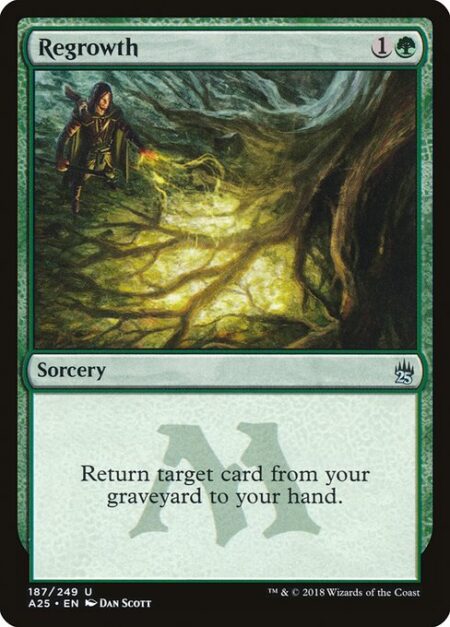 Regrowth - Return target card from your graveyard to your hand.