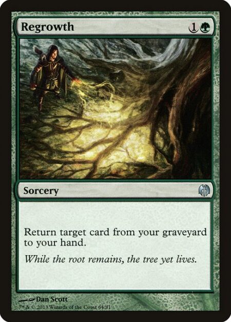 Regrowth - Return target card from your graveyard to your hand.