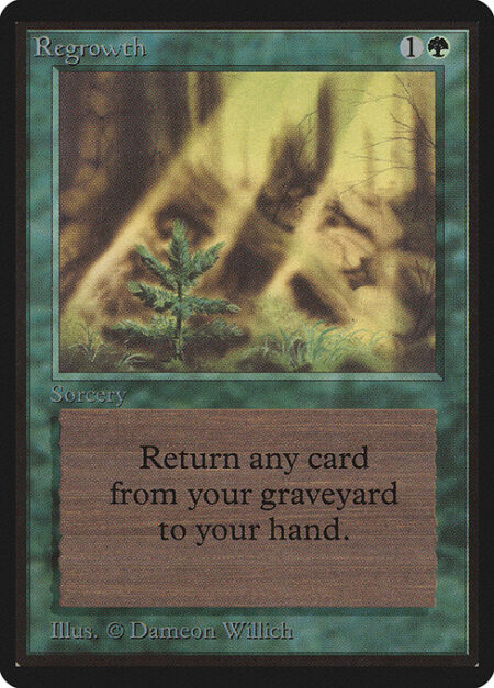 Regrowth - Return target card from your graveyard to your hand.